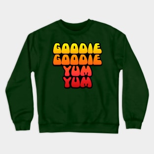 Goodie Goodie Yum Yum Crewneck Sweatshirt